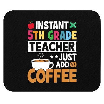 Discover Instant 5th Grade Teacher Just Add Coffee Mouse Pads