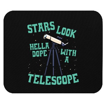 Discover Stars Look Hella Dope With A Telescope Astronomy Mouse Pads