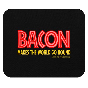 Discover Bacon Makes The World Go Round Mouse Pads