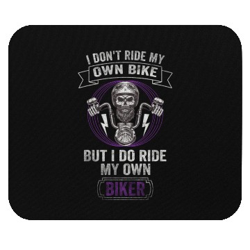 Discover Don't Ride My Own Bike, But I Do Ride My Own Biker Mouse Pads