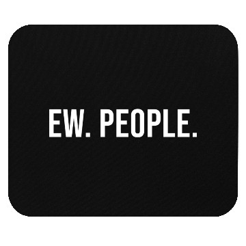 Discover EW. PEOPLE. Mouse Pads