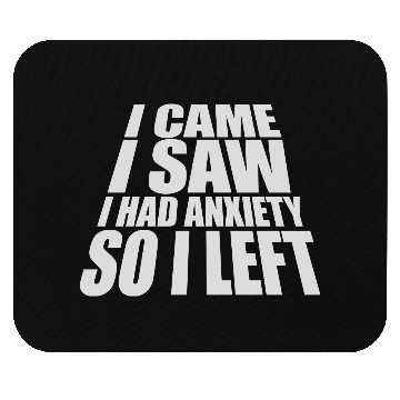 Discover I had anxiety saying Mouse Pads