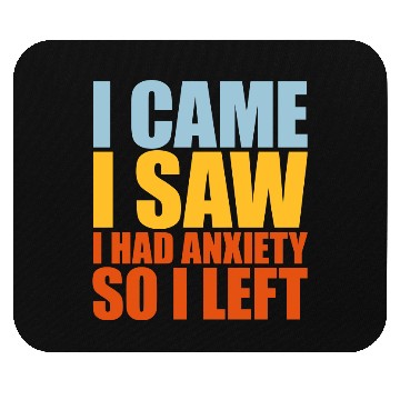 Discover I had anxiety saying Mouse Pads