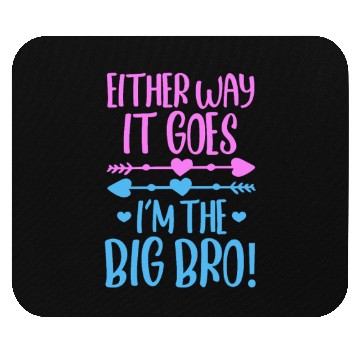 Discover Either Way It Goes I'm The Big Bro Mouse Pads
