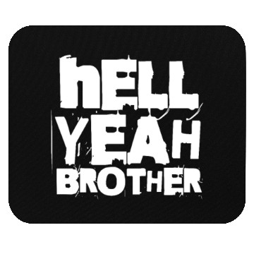 Discover Hell Yeah Brother Mouse Pads