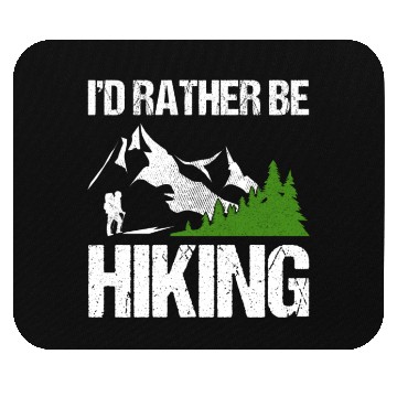Discover I’d rather be Hiking Mouse Pads