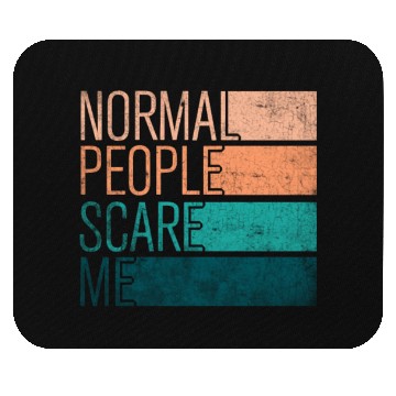 Discover Normal People Scare Me Mouse Pads