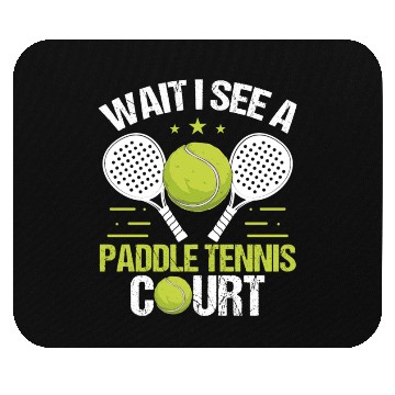 Discover Paddle Tennis Player Wait I see a Paddle Court Mouse Pads