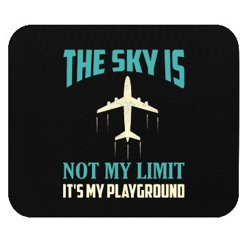 Discover The Sky Is Not My Limit It's My Playground Pilot A Mouse Pads