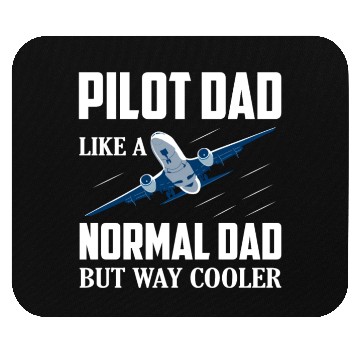 Discover Pilot Dad Like A Normal Dad But Way Cooler Airline Mouse Pads