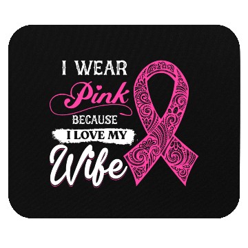 Discover I Wear Pink Because I Love My Wife Breast Cancer Mouse Pads