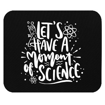 Discover Lets Have A Moment Of Science Teacher Student Gift Mouse Pads