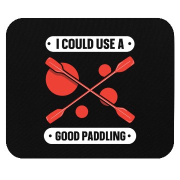 Discover I Could Use A Good Paddling Kayaking Kayak Hobby Mouse Pads