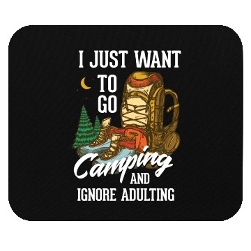 Discover I just want to go camping and ignore adulting Mouse Pads