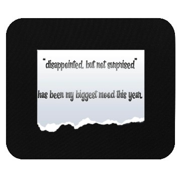 Discover “disappointed, but not surprised” proverbs life Mouse Pads