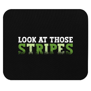 Discover Look At Those Stripes - Lawn Mowing Funny Dad Lawn Mouse Pads