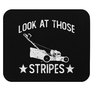Discover Look At Those Stripes - Lawn Mowing Funny Dad Lawn Mouse Pads