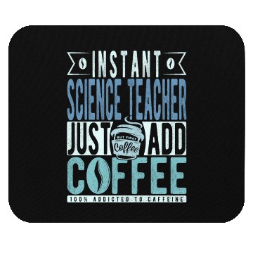 Discover Instant Science Teacher Just Add Coffee Mouse Pads