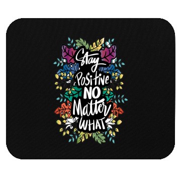 Discover Any positive no matter what Mouse Pads