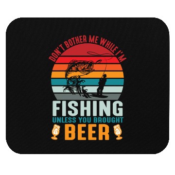 Discover Do Not Bother Me While I Am Fishing Mouse Pads
