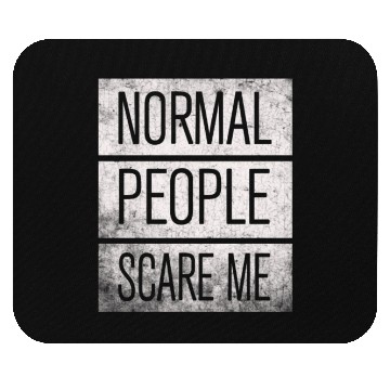 Discover Normal People Scare Me Mouse Pads
