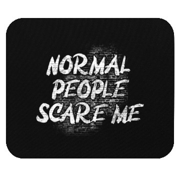 Discover Normal People Scare Me Mouse Pads