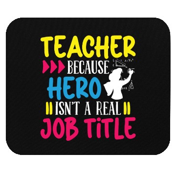 Discover Teacher hero isnt a real job title teachers school Mouse Pads