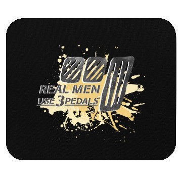 Discover Real Men Use Three Pedals Mouse Pads