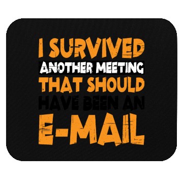 Discover I Survived Another Meeting 13 Mouse Pads