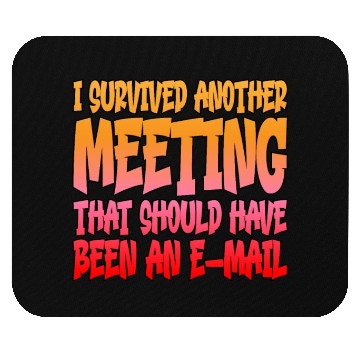 Discover I Survived Another Meeting 14 Mouse Pads