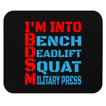 Discover Im Into BDSM Bench Squat Deadlift Military Press14 Mouse Pads