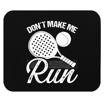 Discover Paddle Tennis Player Match Dont make me run Mouse Pads