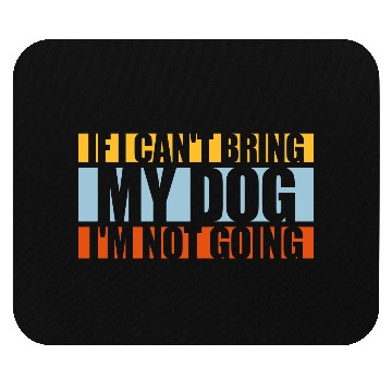 Discover bring my dog quote Mouse Pads