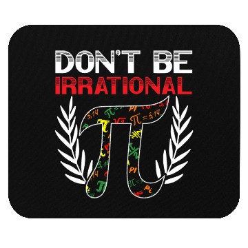 Discover Don't Be Irrational Math Lover Math Teacher Pi Day Mouse Pads