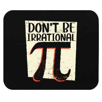 Discover Don't Be Irrational Math Lover Math Teacher Pi Day Mouse Pads