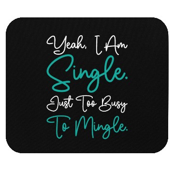 Discover Busy Single Independent Mingle Relationship Mouse Pads