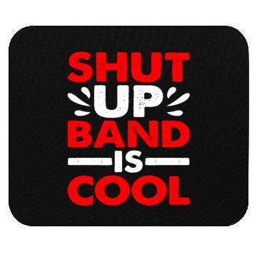 Discover Shut Up Band Is Cool Mouse Pads