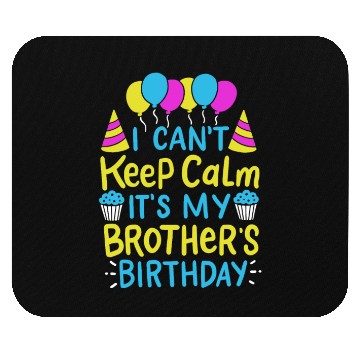 Discover Can't Keep Calm It's My Brother's Birthday Gift Mouse Pads