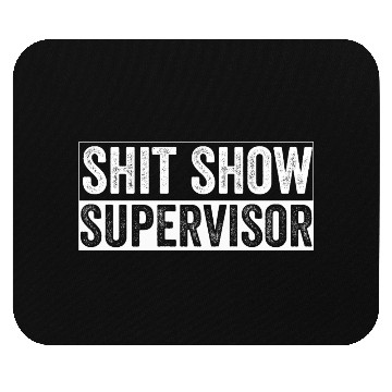 Discover Shit Show Supervisor Funny Mom Boss Manager Mouse Pads