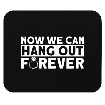 Discover Now We Can Hang Out Forever - Bride Groom Matching Mouse Pads