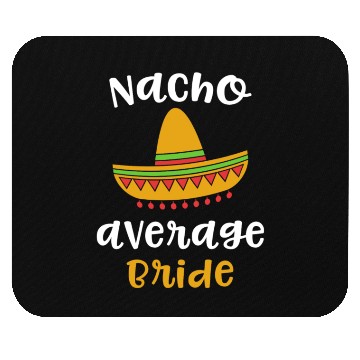 Discover Nacho Average Bride Mexican Fiesta Mouse Pads