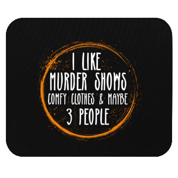 Discover I Like Murder Shows Comfy Clothes And 3 People Mouse Pads