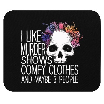 Discover I Like Murder Shows Comfy Clothes And 3 People Mouse Pads
