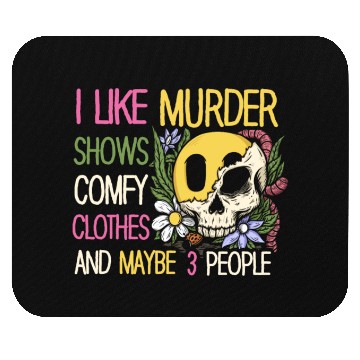 Discover I Like Murder Shows Comfy Clothes And 3 People Mouse Pads