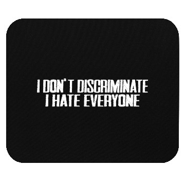 Discover I Don't Discriminate I Hate Everyone 15 Mouse Pads