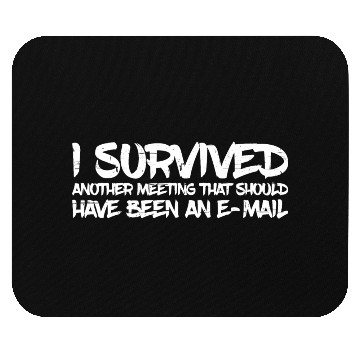 Discover I Survived Another Meeting 31 Mouse Pads