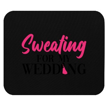 Discover Sweating For My Wedding - Bride Bachelorette Party Mouse Pads