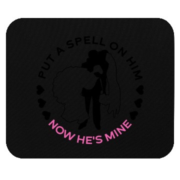 Discover Put A Spell On Him Now He's Mine - Bride Mouse Pads