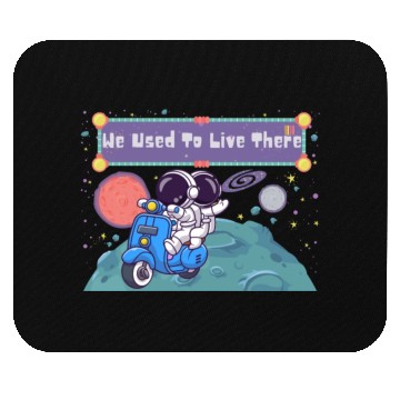Discover We Used To Live There Cool astronauts on Planets Mouse Pads