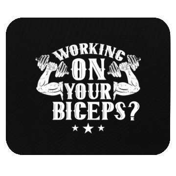 Discover Working On Your Biceps Curl Sayings Muscle Mouse Pads